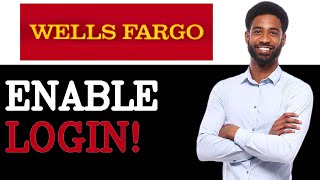 How To Enable Wells Fargo Login (2025)