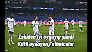 Eskiden iyi oynayan şimdi Kötü oynayan Futbolcular 🥺