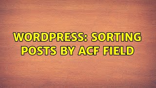 Wordpress: Sorting posts by ACF field