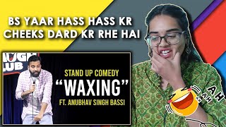 Waxing - Stand Up Comedy REACTION | Anubhav Singh Bassi || Neha M.