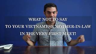 VLS Voices: What Not to Say to Your Vietnamese Mother-in-law in the very first meet