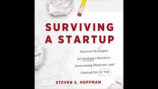 Surviving a Startup - Steven S. Hoffman - 2021 Practical Strategies for Starting a Business