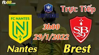 Soi kèo trực tiếp Nantes vs Brest - 3h00 Ngày 29/1/2022 - Cup Quốc Gia Pháp