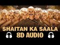 Housefull 4: Shaitan Ka Saala (8D AUDIO)| Akshay Kumar | Sohail Sen Feat. Vishal Dadlani