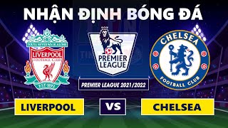 Nhận Định Soi Kèo Liverpool VS Chelsea | Ngoại Hạng Anh 2021