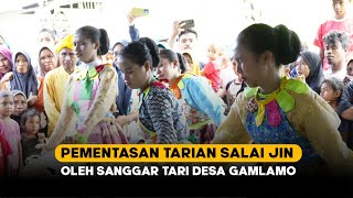 PEMENTASAN TARIAN SALAI JIN OLEH SANGGAR TARI DESA GAMLAMO