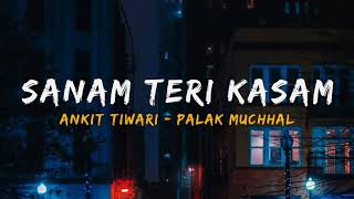 Sanam Teri Kasam (Lyrics) | Title Song | Ankit Tiwari | Palak Muchhal | Music Station 2.0