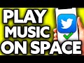 How To Play Music on Twitter Space 2024