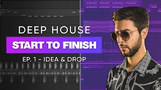 Deep House Track Start To Finish 🔥 | Ep.1 - Idea & Drop