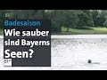 Bayerns Badeseen: Wo die Wasserqualität gut ist und wo nicht | BR24