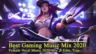 Best Gaming Music Mix 2020 ♫ Edm, Trap, Dnb, Electro House, Dubstep ♫ Female Vocal Music 2020 Mix