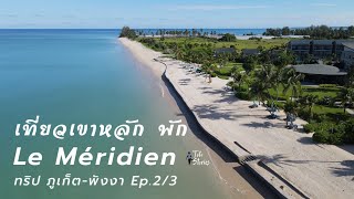 Khao Lak Phang Nga stay at Le Meridian Khao Lak Resort \u0026 Spa Phuket - Phang Nga trip Ep.2/3