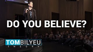 Do & Believe That Which Moves You Towards Your Goals | Tom Bilyeu Theory 019