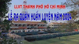 LLVT THÀNH PHỐ HỒ CHÍ MINH - LỄ RA QUÂN HUẤN LUYỆN NĂM 2024-.