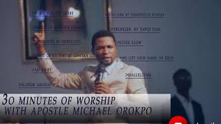 APOSTLE MICHAEL OROKPO WORSHIP SONGS.