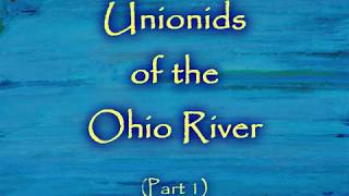 Unionids of the Ohio River - Part 1 - Remastered