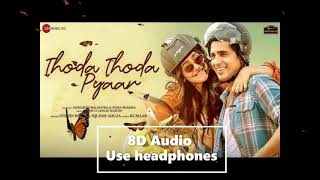 Thoda Thoda Pyaar (8D Audio) Sidharth Malhotra,Neha Sharma| Stebin Ben,Nilesh Ahuja | HD 3D Surround