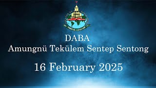 DABA  | 16 February 2025 | Amungnü Tekülem Sentep Sentong