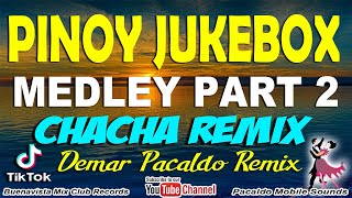 PINOY JUKEBOX MEDLEY CHACHA REMIX PART 2  | OPM CHACHA REMIX NONSTOP 2023 | DEMAR PACALDO REMIX
