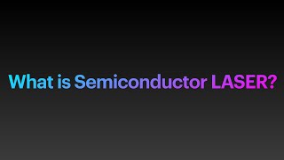 What is Semiconductor LASER?