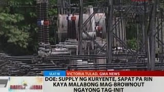 BT: DOE: Supply ng kuryente, sapat pa rin kaya malabong mag-brownout ngayong tag-init