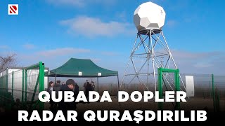 Qubada dopler radar quraşdırılıb