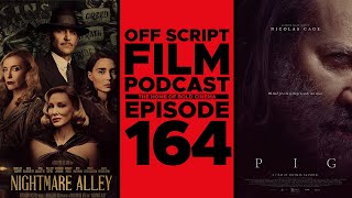 Nightmare Alley & PIG | Off Script Film Review - Episode 164