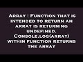 Array : Function that is intended to return an array is returning undefined. Console.log(array) with