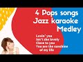 4 Beautiful Pops songs Jazzy Karaoke Medley - female key [Sing along instrumental BGM Karaoke]