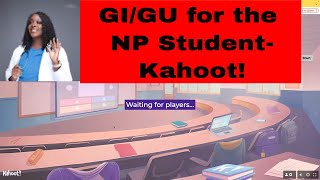 GI/GU for the NP Student - Kahoot!