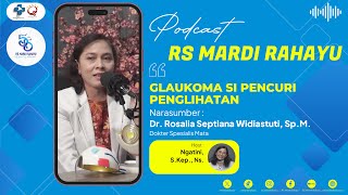 Podcast RS Mardi Rahayu : Glaukoma Si Pencuri Penglihatan