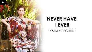 NEVER HAVE I EVER ft. KALKI KOECHLIN