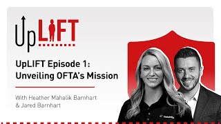 UpLIFT Episode 1 – Unveiling OFTA’s Mission