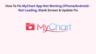 How To Fix MyChart App Not Working (iPhone/Android) - Not Loading, Blank Screen & Update Fix