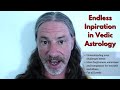 Endless Inspiration Through Vedic Astrology