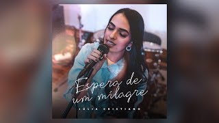 Júlia Cristiano- Espera De Um Milagre (Áudio)