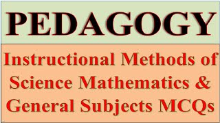 Pedagogy MCQs on Instructional Methods of Science Math and General Subjects Part 1 || Methods MCQs