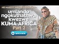 UMLANDO NGOKUTHATHWA KWEZWE KUMA-AFRICA PART 2 | HIS MAJESTY KING SOMNALA