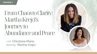 2 - From Chaos to Clarity: Martha Krejci's Journey to Abundance and Peace