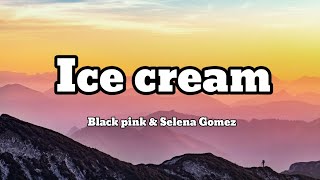 Black Pink & Selena Gomez - Ice cream ( Lyrics ) | English Lyrics |