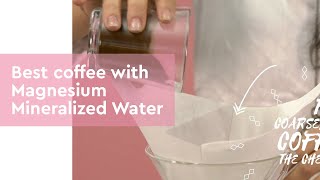 Best coffee with Magnesium Mineralized Water