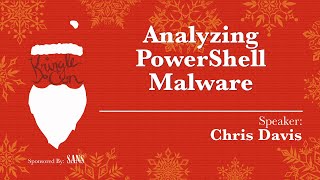 KringleCon 2018 - Chris Davis, Analyzing PowerShell Malware