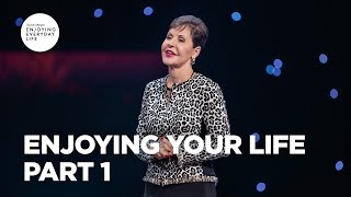 Enjoying Your Life - Part 1 | Joyce Meyer | Enjoying Everyday Life