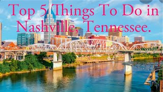 Nashville, Tennessee. Top 5 things to do in Nashville, Tn.