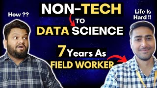 7 YEARS in NON-TECH to DATA SCIENCE 🔥! FIELD Worker CRACKED TECH JOB ❤️ It's NEVER TOO LATE 😎