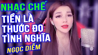 TIỀN, THƯỚC ĐO TÌNH NGHĨA  - NGỌC DIỄM NHẠC CHẾ - bài hát về tiền hay nhất tôi từng nghe
