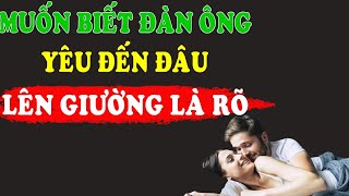 Đàn ông yêu hay không lên giường là biết  | DCTG