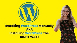 Installing WordPress Manually AKA Installing WordPress the Right Way!