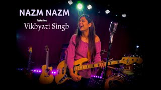 Nazm Nazm (Cover) - Vikhyati Singh