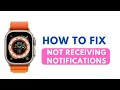 How to Fix Notifications not Receiving on Apple Watch Ultra